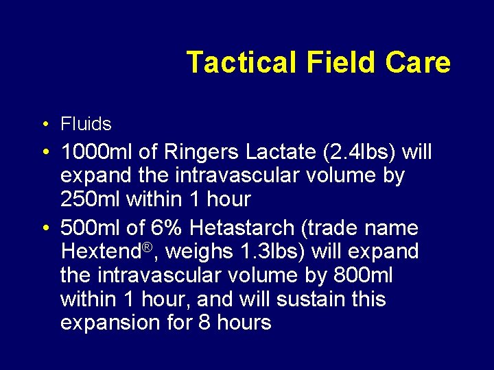 Tactical Field Care • Fluids • 1000 ml of Ringers Lactate (2. 4 lbs)