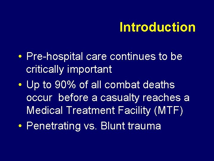 Introduction • Pre-hospital care continues to be critically important • Up to 90% of