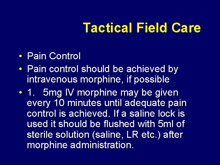 Tactical Field Care • Pain Control • Pain control should be achieved by intravenous