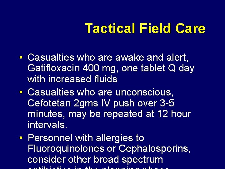 Tactical Field Care • Casualties who are awake and alert, Gatifloxacin 400 mg, one