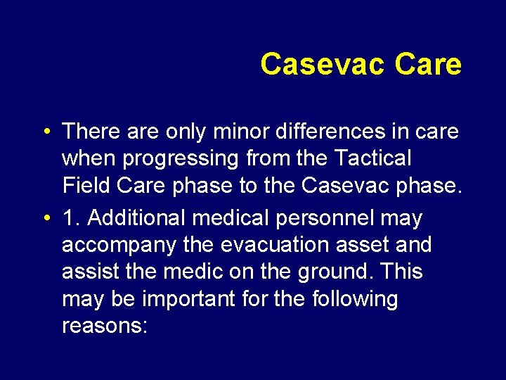 Casevac Care • There are only minor differences in care when progressing from the