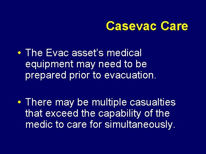 Casevac Care • The Evac asset’s medical equipment may need to be prepared prior