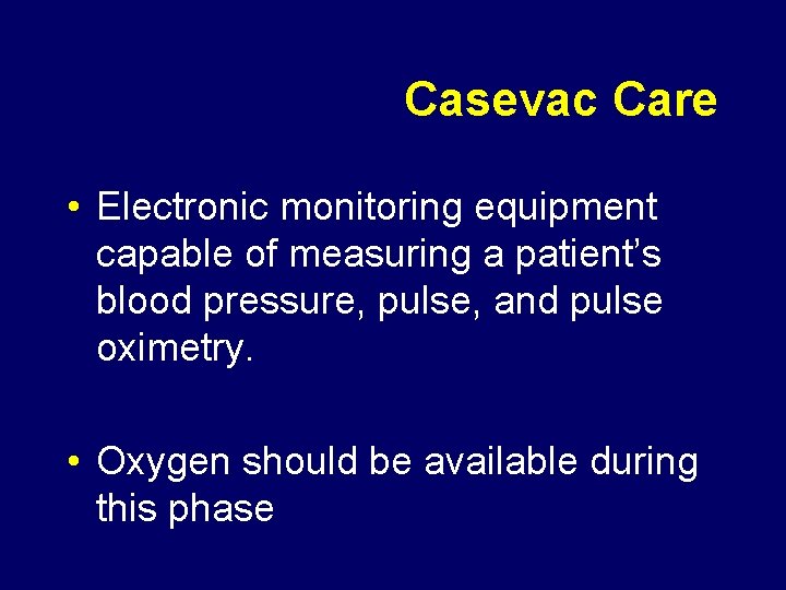 Casevac Care • Electronic monitoring equipment capable of measuring a patient’s blood pressure, pulse,