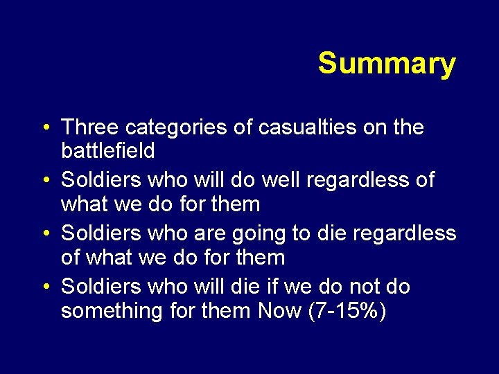 Summary • Three categories of casualties on the battlefield • Soldiers who will do