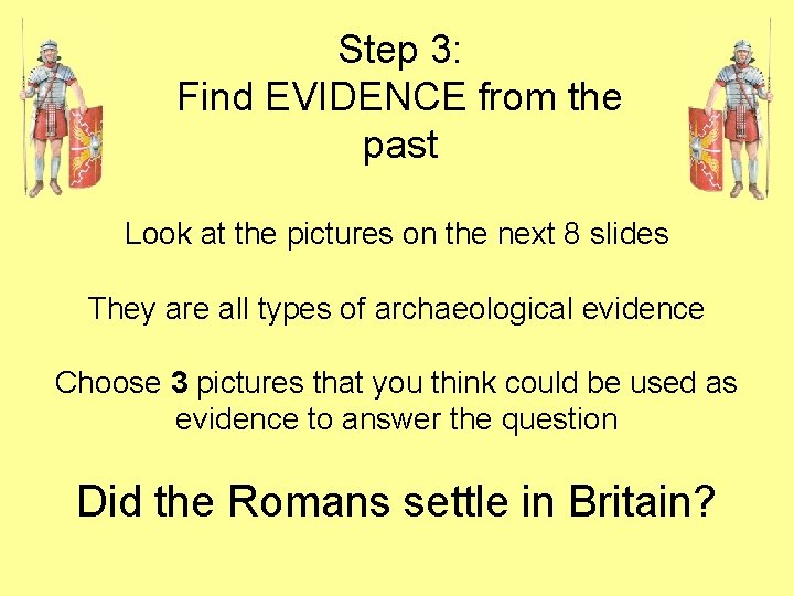 Step 3: Find EVIDENCE from the past Look at the pictures on the next