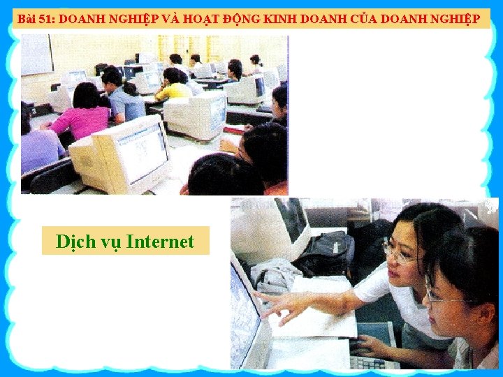Bài 51: DOANH NGHIỆP VÀ HOẠT ĐỘNG KINH DOANH CỦA DOANH NGHIỆP Dịch vụ