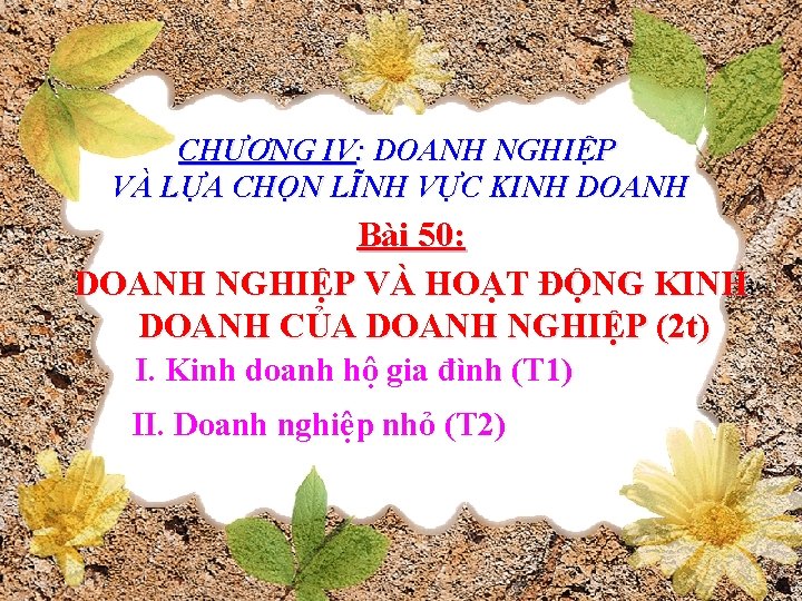 CHƯƠNG IV: DOANH NGHIỆP VÀ LỰA CHỌN LĨNH VỰC KINH DOANH Bài 50: DOANH