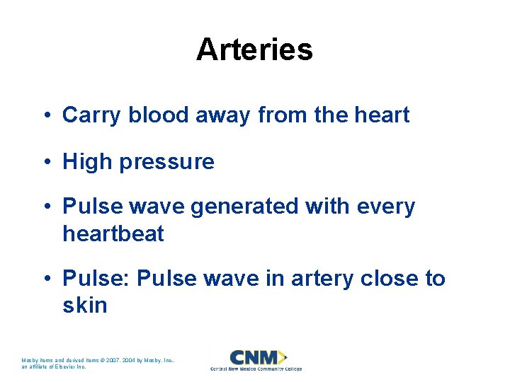 Arteries • Carry blood away from the heart • High pressure • Pulse wave Arteries • Carry blood away from the heart • High pressure • Pulse wave