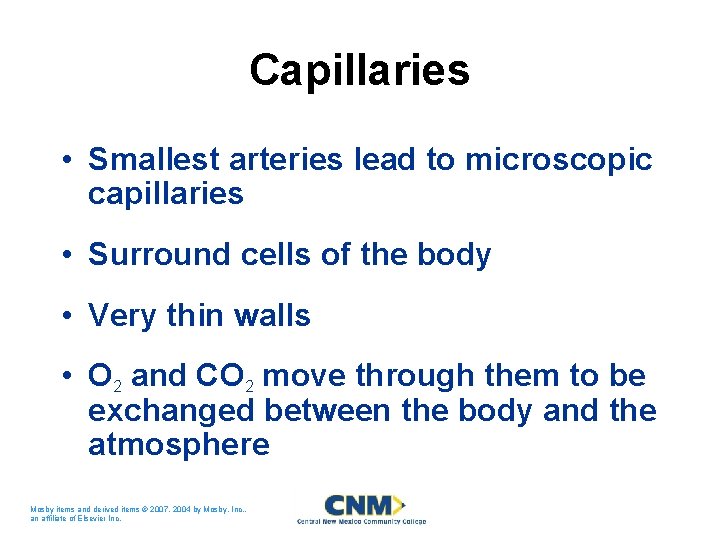 Capillaries • Smallest arteries lead to microscopic capillaries • Surround cells of the body