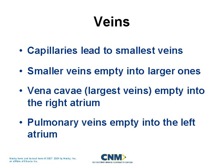 Veins • Capillaries lead to smallest veins • Smaller veins empty into larger ones Veins • Capillaries lead to smallest veins • Smaller veins empty into larger ones