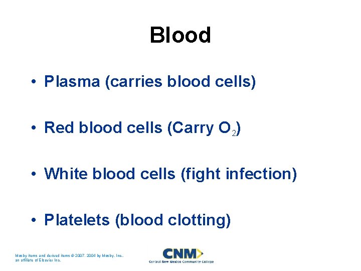 Blood • Plasma (carries blood cells) • Red blood cells (Carry O 2) •