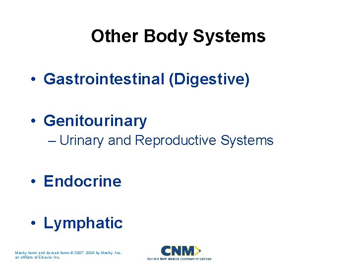 Other Body Systems • Gastrointestinal (Digestive) • Genitourinary – Urinary and Reproductive Systems •