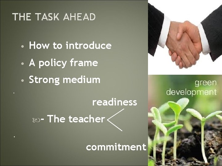 THE TASK AHEAD • How to introduce • A policy frame • Strong medium