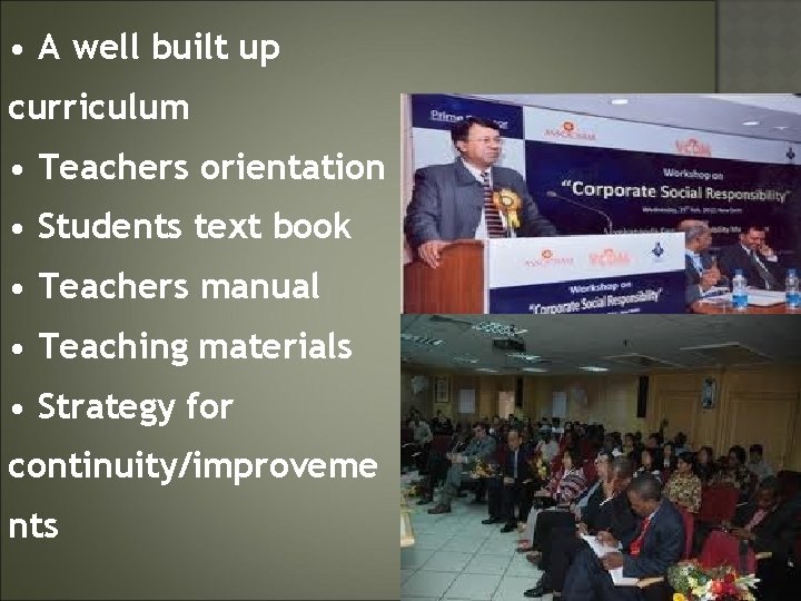  • A well built up curriculum • Teachers orientation • Students text book