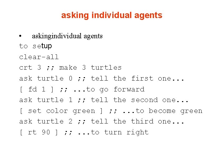 asking individual agents • askingindividual agents to setup clear-all crt 3 ; ; make