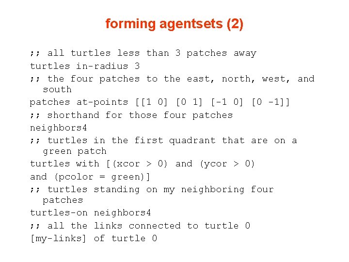 forming agentsets (2) ; ; all turtles less than 3 patches away turtles in-radius