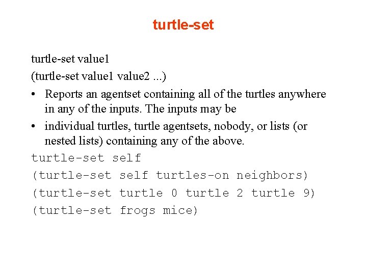 turtle-set value 1 (turtle-set value 1 value 2. . . ) • Reports an