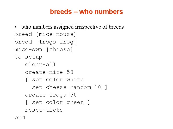 breeds – who numbers • who numbers assigned irrispective of breeds breed [mice mouse]