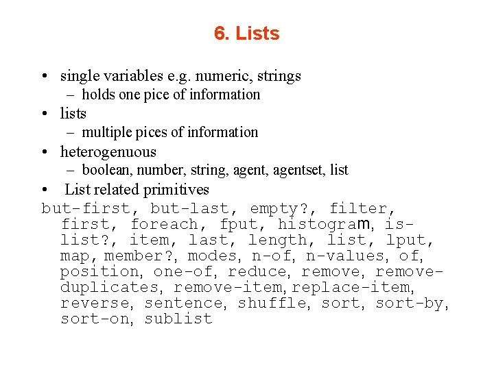 6. Lists • single variables e. g. numeric, strings – holds one pice of