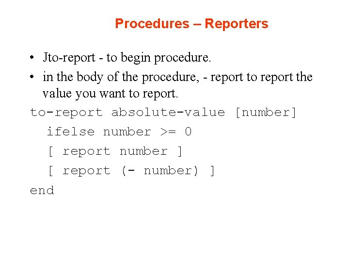 Procedures – Reporters • Jto-report - to begin procedure. • in the body of