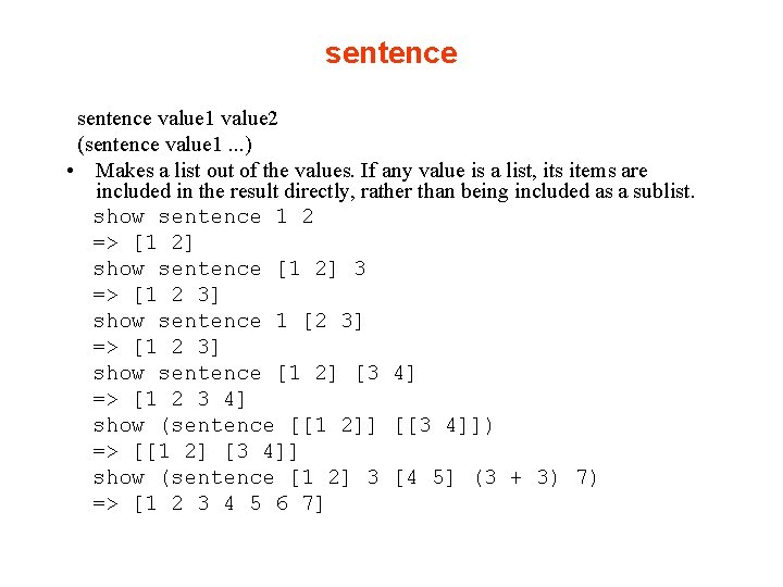 sentence value 1 value 2 (sentence value 1. . . ) • Makes a