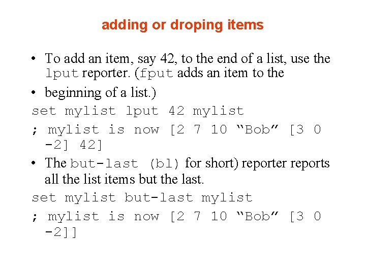 adding or droping items • To add an item, say 42, to the end