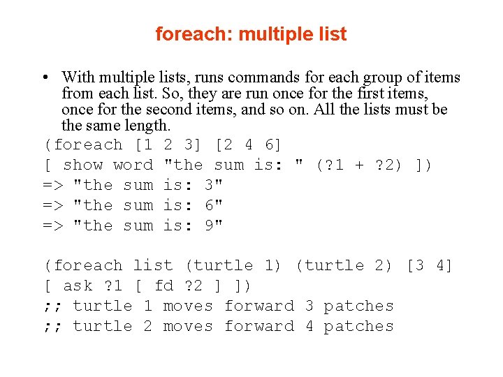 foreach: multiple list • With multiple lists, runs commands for each group of items