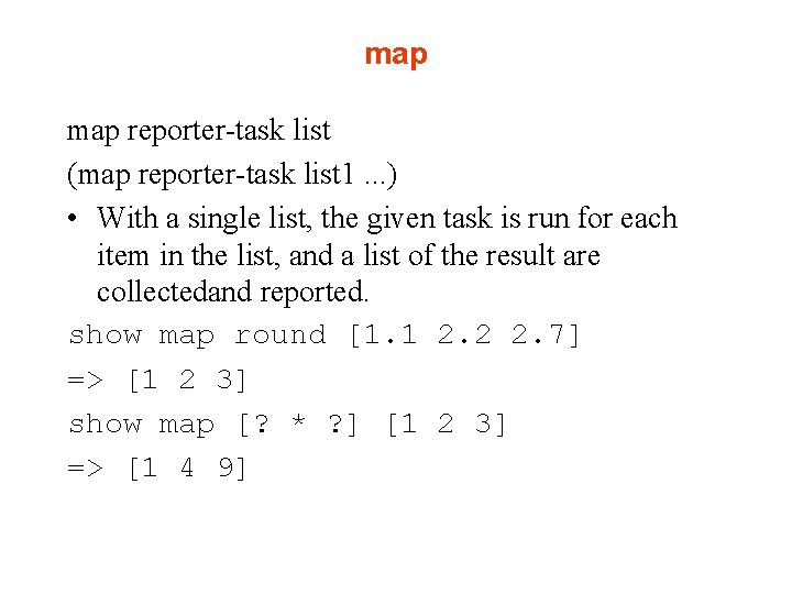 map reporter-task list (map reporter-task list 1. . . ) • With a single