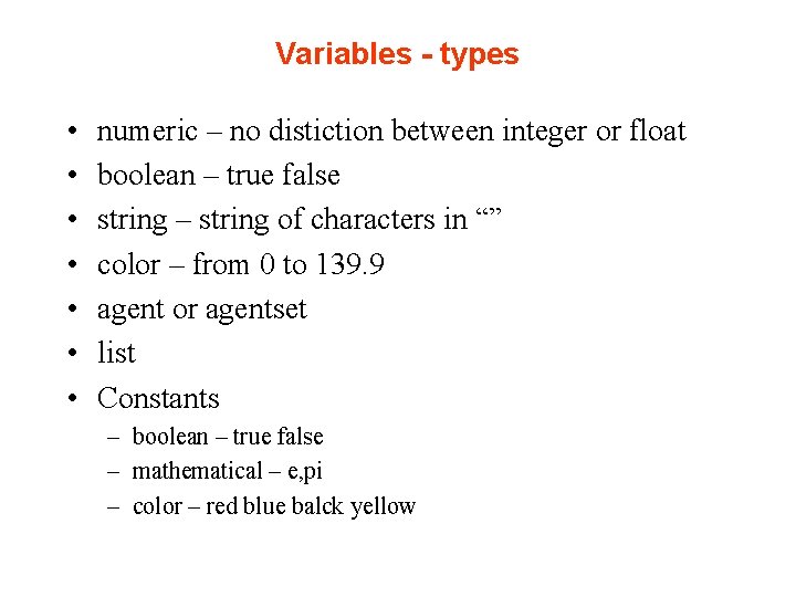 Variables - types • • numeric – no distiction between integer or float boolean