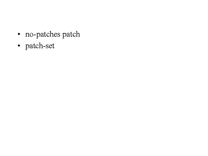  • no-patches patch • patch-set 