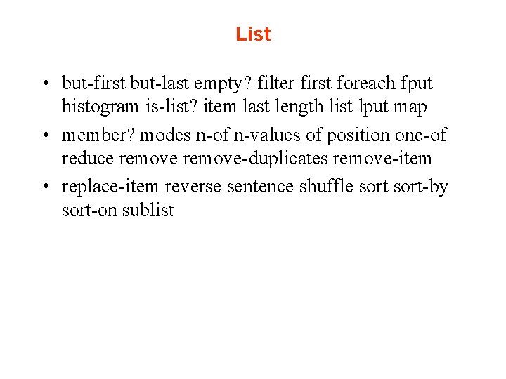 List • but-first but-last empty? filter first foreach fput histogram is-list? item last length