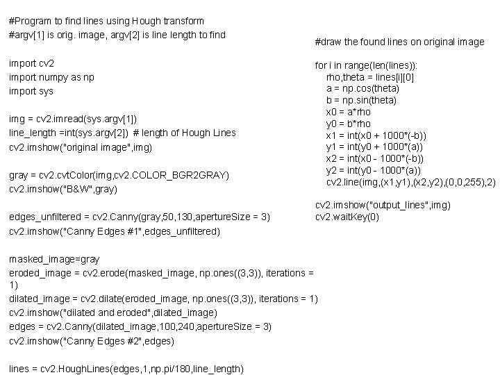 #Program to find lines using Hough transform #argv[1] is orig. image, argv[2] is line