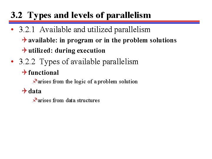 3. 2 Types and levels of parallelism • 3. 2. 1 Available and utilized