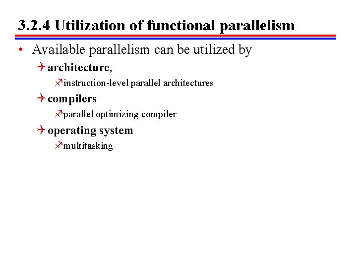 3. 2. 4 Utilization of functional parallelism • Available parallelism can be utilized by