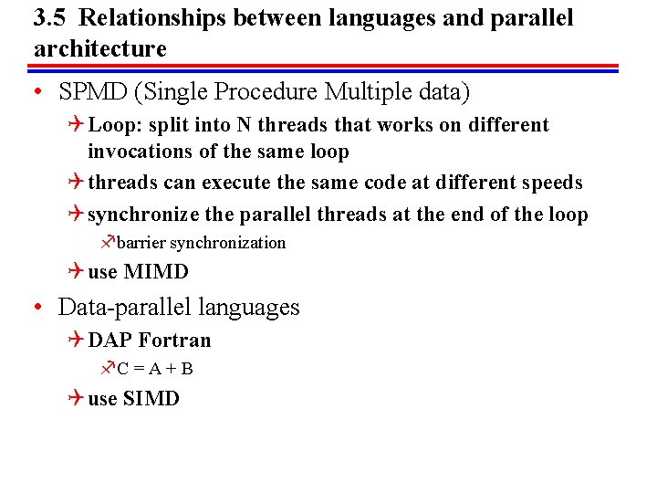 3. 5 Relationships between languages and parallel architecture • SPMD (Single Procedure Multiple data)