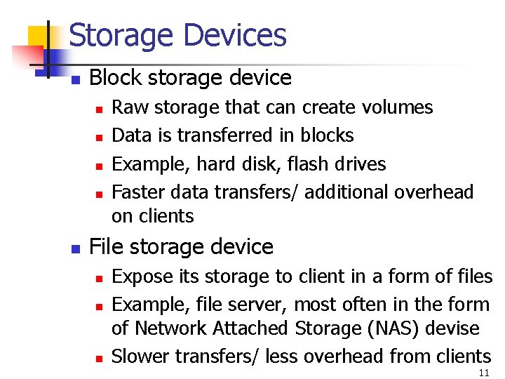 Storage Devices n Block storage device n n n Raw storage that can create