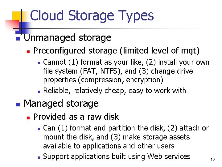 Cloud Storage Types n Unmanaged storage n Preconfigured storage (limited level of mgt) n