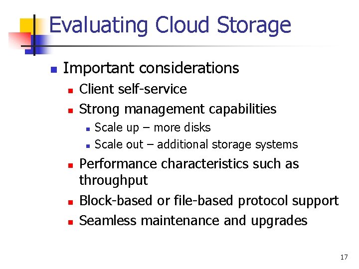 Evaluating Cloud Storage n Important considerations n n Client self-service Strong management capabilities n