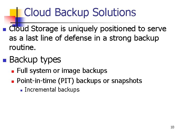 Cloud Backup Solutions n n Cloud Storage is uniquely positioned to serve as a