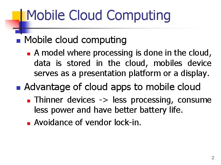 Mobile Cloud Computing n Mobile cloud computing n n A model where processing is
