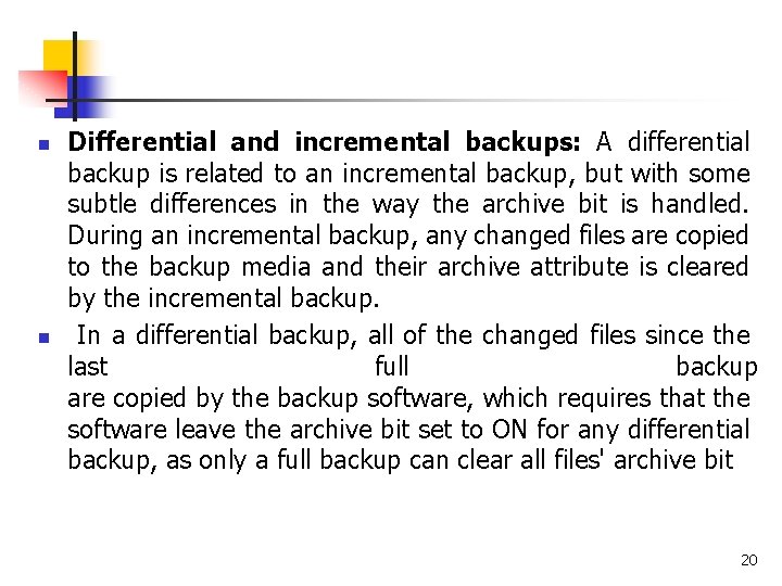 n n Differential and incremental backups: A differential backup is related to an incremental
