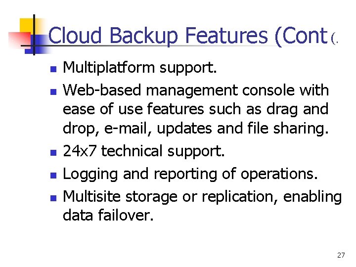Cloud Backup Features (Cont (. n n n Multiplatform support. Web-based management console with