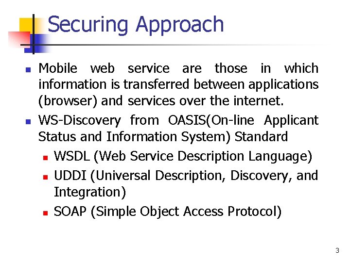 Securing Approach n n Mobile web service are those in which information is transferred