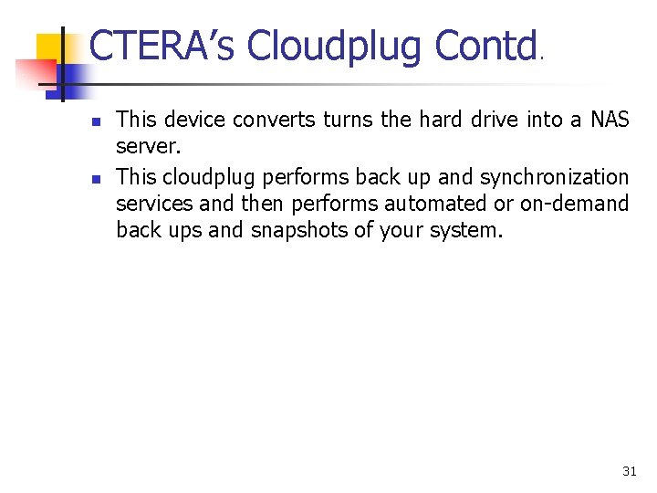 CTERA’s Cloudplug Contd. n n This device converts turns the hard drive into a