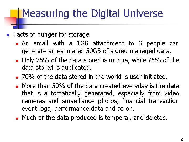 Measuring the Digital Universe n Facts of hunger for storage n An email with