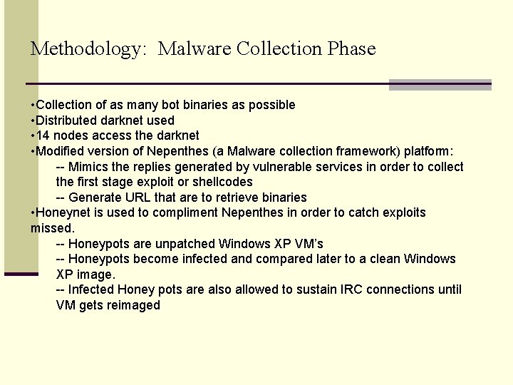 Methodology: Malware Collection Phase • Collection of as many bot binaries as possible •