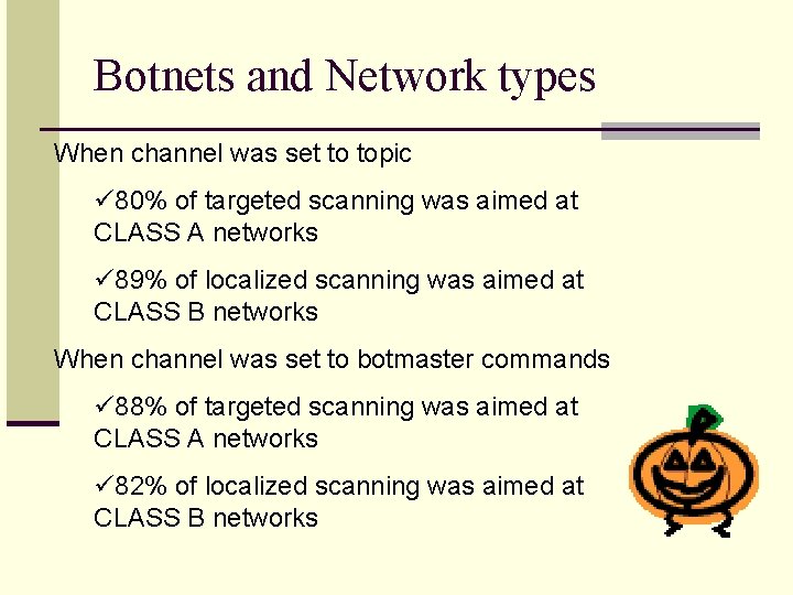 Botnets and Network types When channel was set to topic ü 80% of targeted