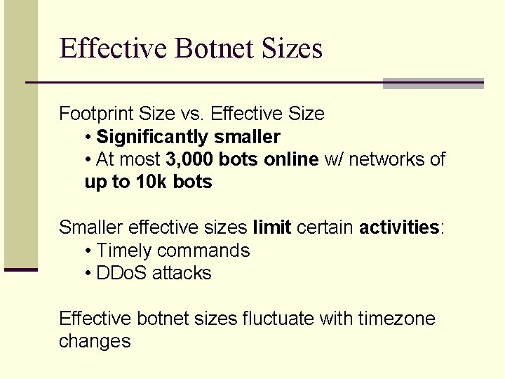 Effective Botnet Sizes Footprint Size vs. Effective Size • Significantly smaller • At most