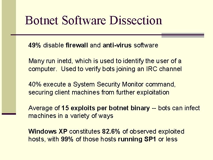 Botnet Software Dissection 49% disable firewall and anti-virus software Many run inetd, which is