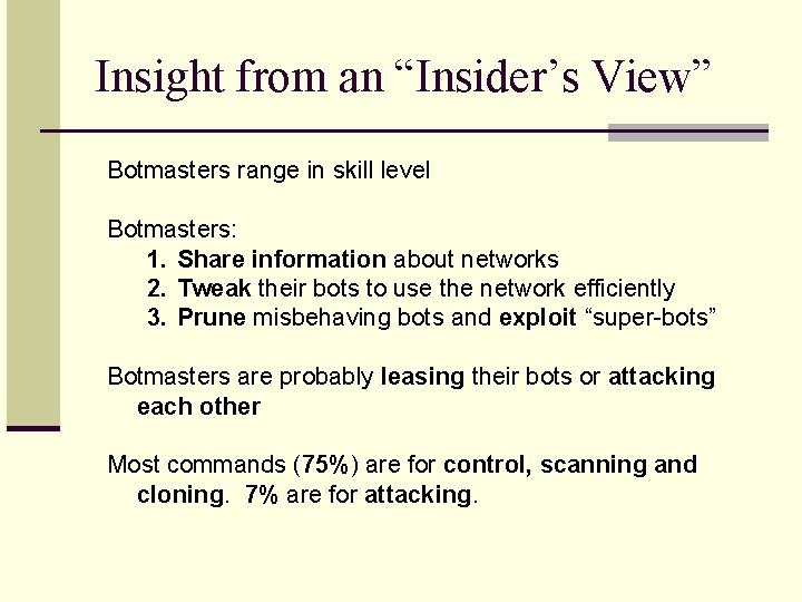 Insight from an “Insider’s View” Botmasters range in skill level Botmasters: 1. Share information